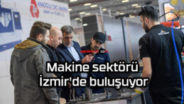 Makine sektörü İzmir’de buluşuyor