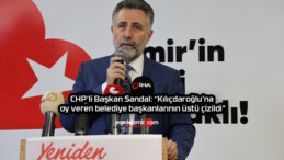 CHP’li Başkan Sandal: “Kılıçdaroğlu’na oy veren belediye başkanlarının üstü çizildi”