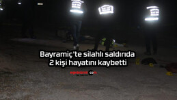 Bayramiç’te silahlı saldırıda 2 kişi hayatını kaybetti
