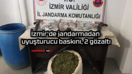 İzmir’de jandarmadan uyuşturucu baskını, 2 gözaltı