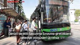 Denizli’de Milli Savunma Sınavına gireceklere belediye otobüsleri ücretsiz