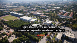 Ege Üniversitesi uluslararası arenada başarılarına devam ediyor