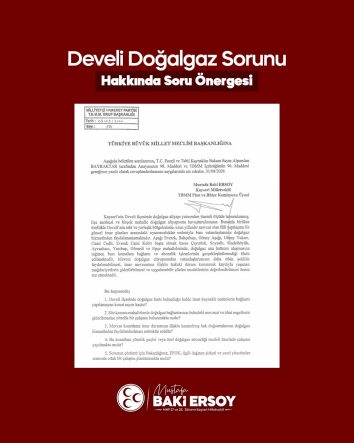 BAKİ ERSOY, DEVELİ'DEKİ DOĞALGAZ SORUNUNU MECLİS GÜNDEMİNE TAŞIDI