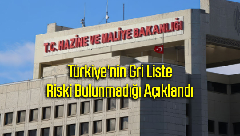 Türkiye’nin Gri Liste Riski Bulunmadığı Açıklandı